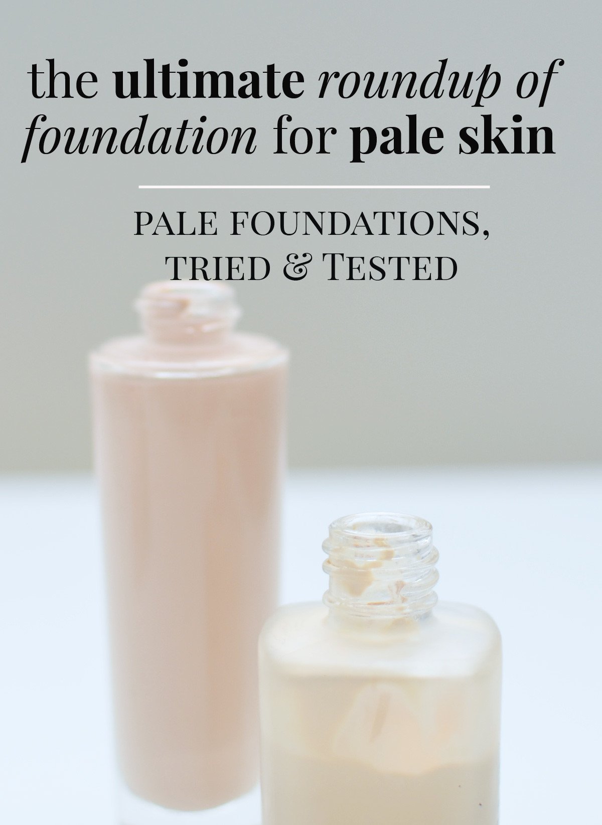 the ultimate roundup of foundation for pale skin