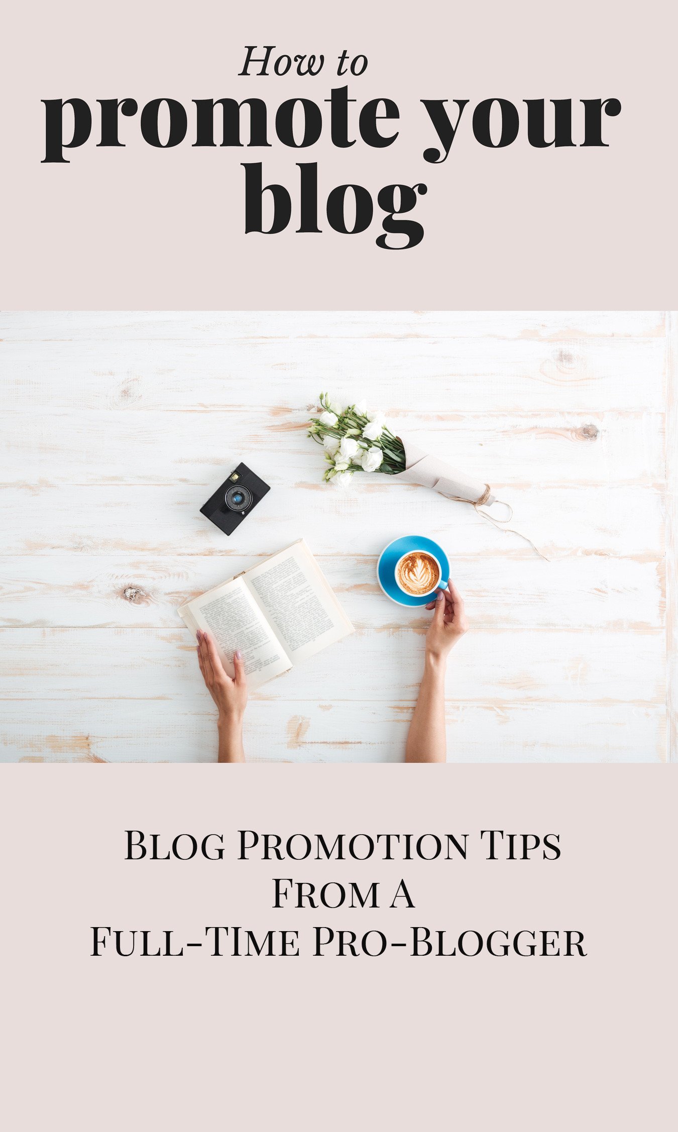How to promote your blog: blog promotion tips that actually work, from a full-time professional blogger