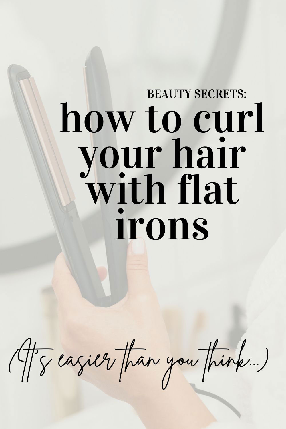 curling hair with GHD flat irons: quick and easy hair curling tutorial