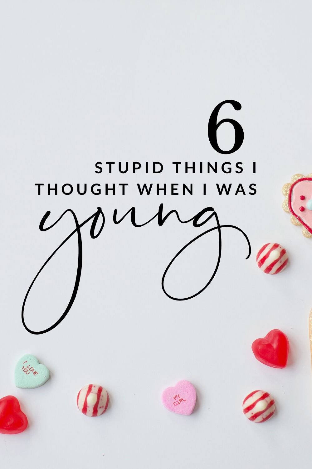6 stupid things I thought when I was young