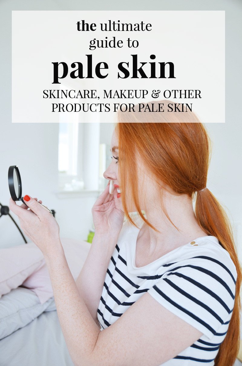 the ultimate guide to fair skin: skincare, makeup and other products for people with pale skin