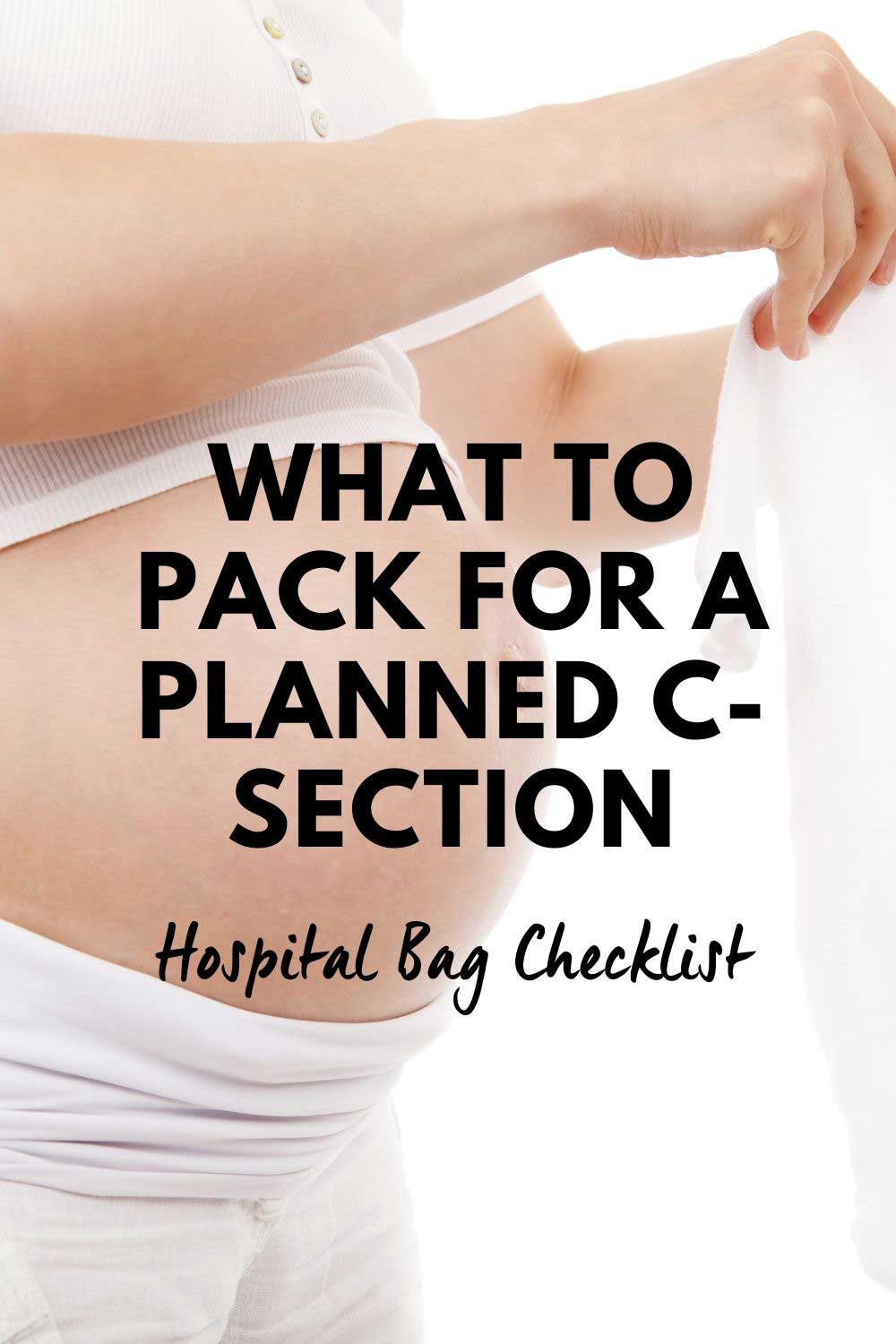 hospital bag checklist: what to pack for a planned c-section