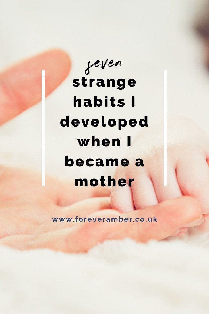 7 strange habits I developed when I became a mother