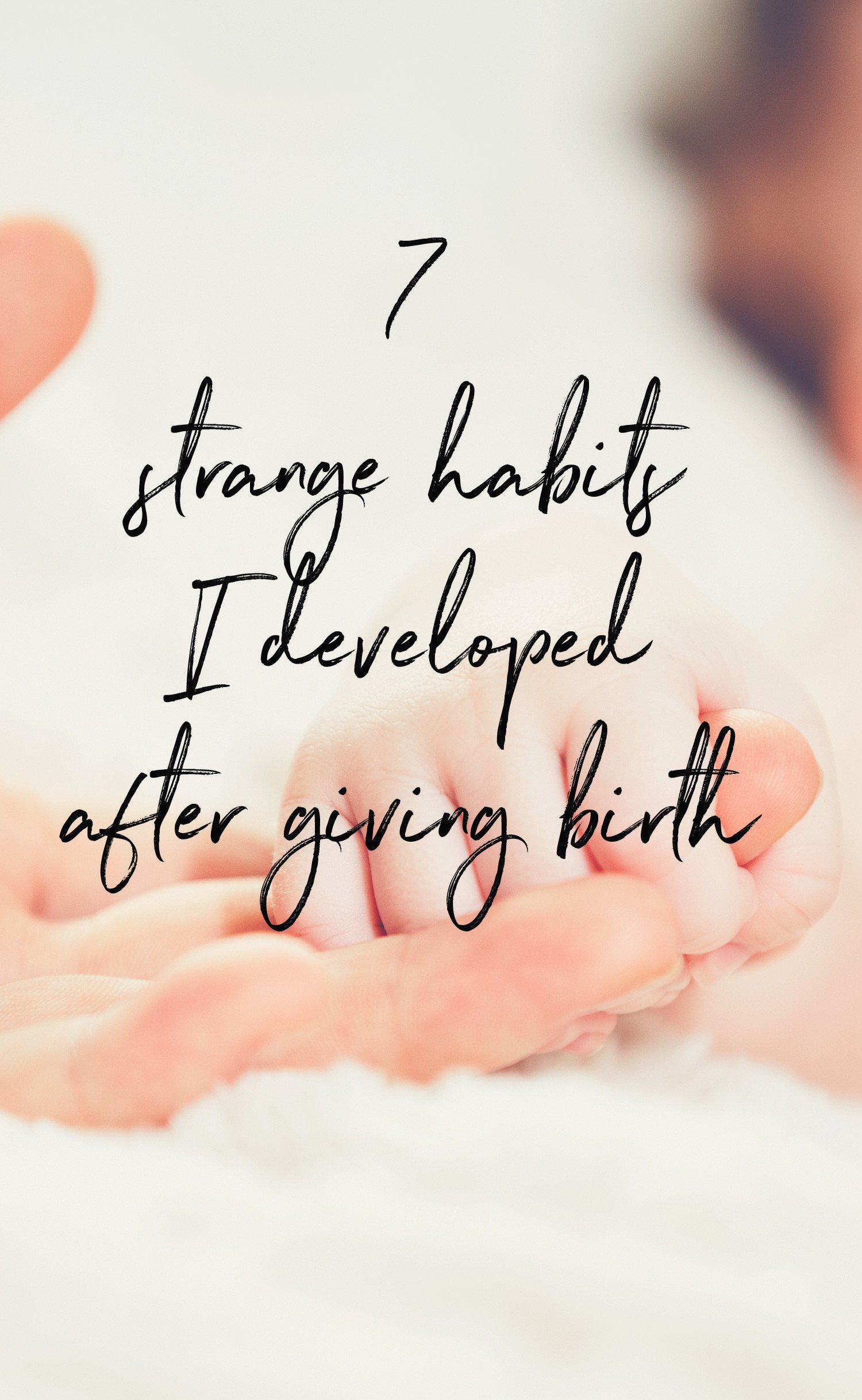 weird habits I developed when I became a mother for the first time