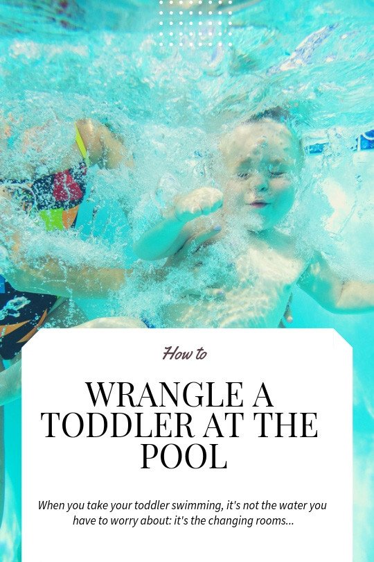 Hwo to wrangle a toddler in a changing room at the pool, and other parenting advice
