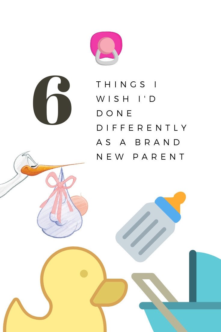 6 things I wish I'd done differently as a brand new parent