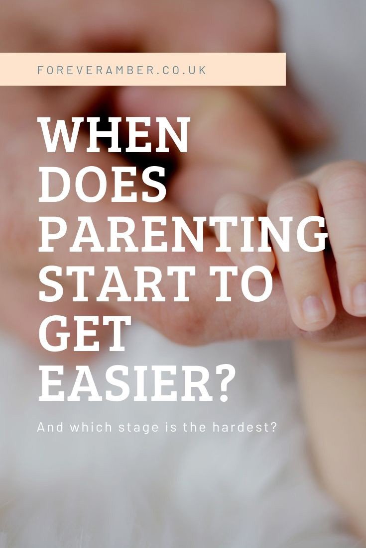 When does parenting start to get easier, and which stage is the hardest?