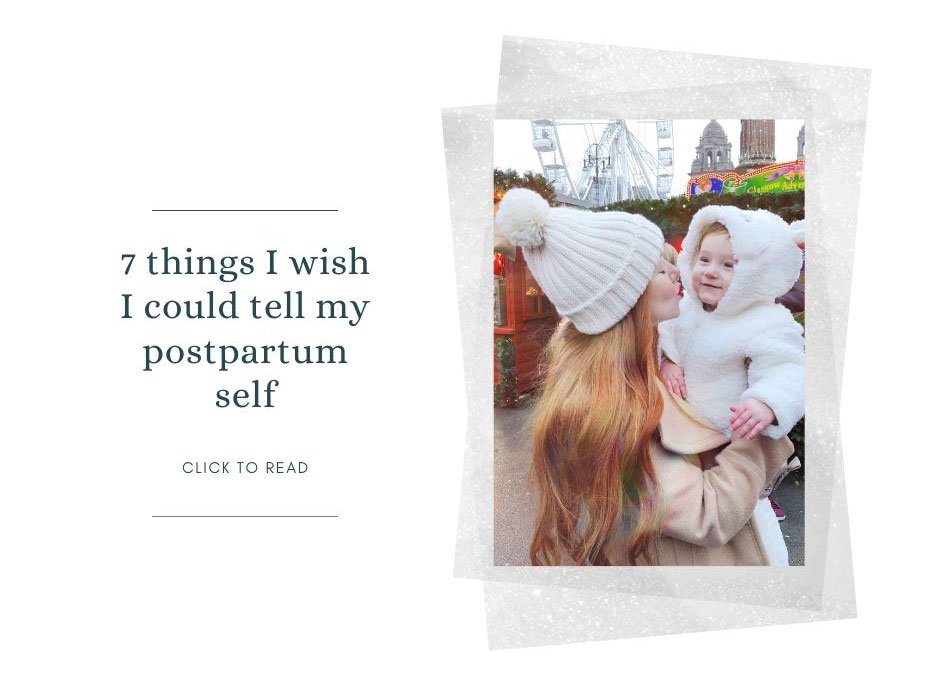 7 THINGS i WISH I COULD TELL MY POSTPARTUM SELF