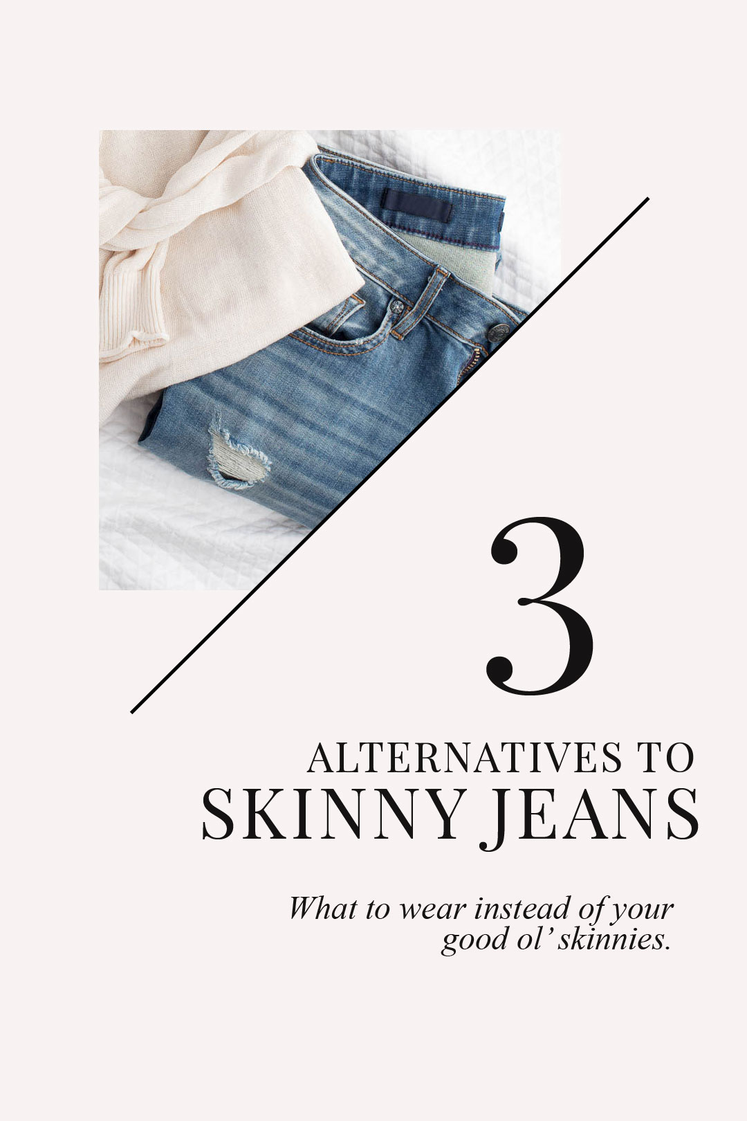 3 alternatives to skinny jeans