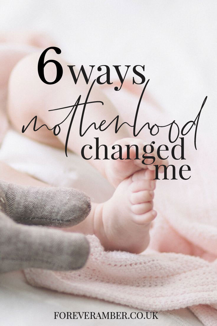 6 ways motherhood changed me